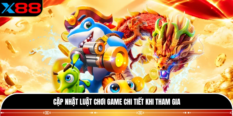 Cập nhật luật chơi game chi tiết khi tham gia